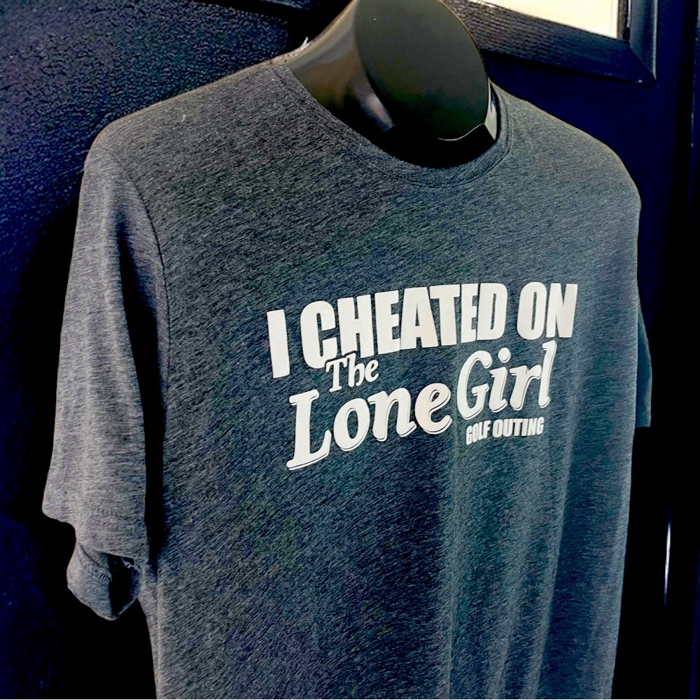 I Cheated on the Lone Girl Golf Outing T-Shirt | Size L - Picture 1 of 8